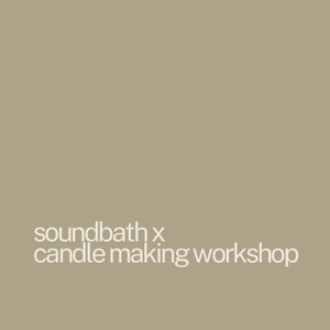 Sound Bath X Woodspring Co. Candle Making Workshop | Friday 12th July, 7pm
